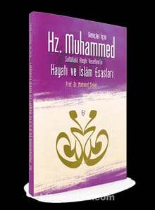Gençler İçin Hz. Muhammed Sallallahü Aleyhi Vesellem’in Hayatı ve İslam Esasları