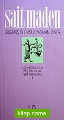 Gılgamış Ölümsüz Yaşamın İzinde
