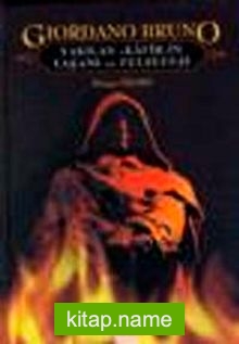 Giordano Bruno: Yakılan ‘Kafir’in Yaşamı ve Felsefesi