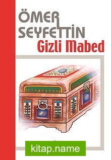 Gizli Mabed / Ömer Seyfettin Külliyatı
