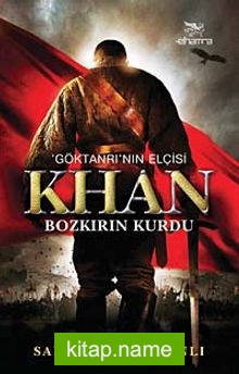 Göktanrı’nın Elçisi Khan Bozkırın Kurdu