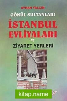 Gönül Sultanları İstanbul Evliyaları ve Ziyaret Yerleri