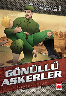 Gönüllü Askerler / Çanakkale Savaşı Hikayeleri 1