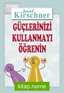 Güçlerinizi Kullanmayı Öğrenin Kirschner Hayat Okulu