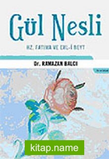 Gül Nesli Hz. Fatıma ve Ehl-i Beyt