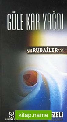 Güle Kar Yağdı – Rubailer