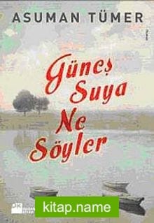 Güneş Suya Ne Söyler