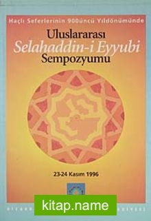 Haçlı Seferlerinin 900. Yıldönümünde Uluslararası Selahaddin-i Eyyubi Sempozyumu (1-G-49)