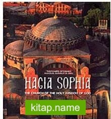 Hagia Sophia The Church Of The Holy Wisdom Of God