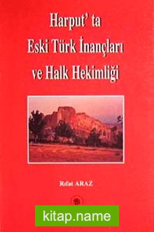 Harput’ta Eski Türk İnançları ve Halk Hekimliği