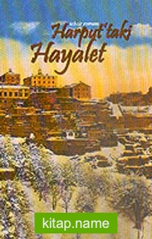 Harput’taki Hayalet / Tehcir Romanı