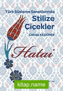 Hatai / Türk Süsleme Sanatlarında Stilize Çiçekler
