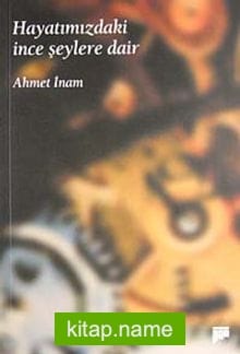 Hayatımızdaki İnce Şeylere Dair