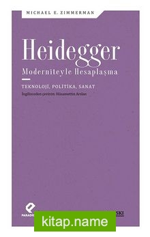 Heidegger Moderniteyle Hesaplaşma  Teknoloji-Politika-Sanat