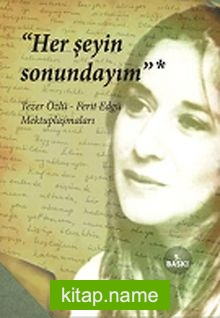 Her Şeyin Sonundayım Tezer Özlü -Ferit Edgü Mektuplaşmaları