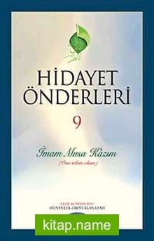 Hidayet Önderleri-9 / İmam Musa Kazım (Ona Selam Olsun)