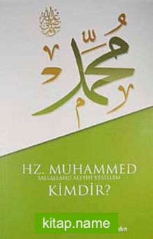 Hz. Muhammed (s.a.v.) Kimdir?