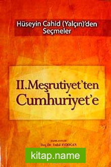 II. Meşrutiyet’ten Cumhuriyet’e  Hüseyin Cahid Yalçın’den Seçmeler