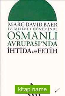 IV. Mehmet Döneminde Osmanlı Avrupası’nda İhtida ve Fetih