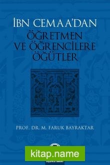 İbn Cemaa’dan Öğretmen ve Öğrencilere Öğütler