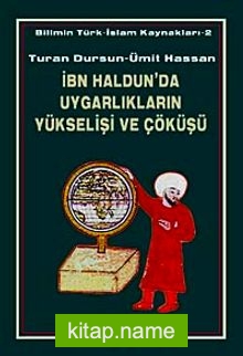 İbn Haldun’da Uygarlıkların Yükselişi ve Çöküşü