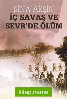 İç Savaş ve Sevr’de Ölüm