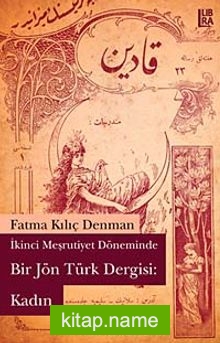 İkinci Mesrutiyet Döneminde Bir Jön Türk Dergisi: Kadın