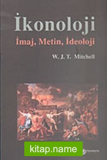 İkonoloji İmaj, Metin, İdeoloji