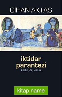 İktidar Parantezi  Kadın, Dil, Kimlik