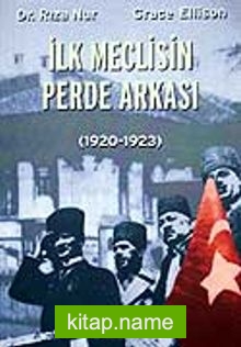 İlk Meclisin Perde Arkası 1920-1923