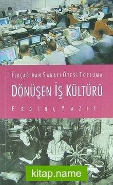 İlkçağ’dan Sanayi Ötesi Topluma Dönüşen İş Kültürü