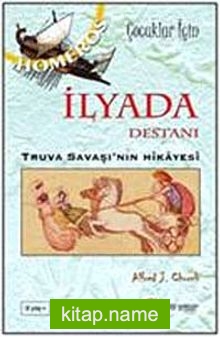 İlyada Destanı Truva Savaşı’nın Hikayesi