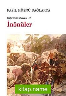 İnönüler / Bağımsızlık Savaşı-2