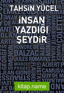 İnsan Yazdığı Şeydir