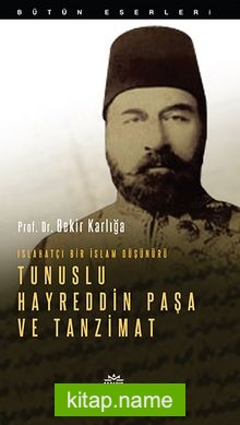 Islahatçı Bir İslam Düşünürü Tunuslu Hayreddin Paşa ve Tanzimat