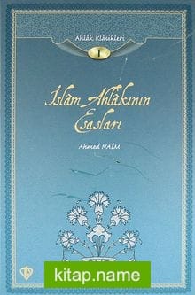 İslam Ahlakının Esasları / Ahlak Klasikleri 1