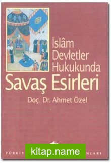 İslam Devletler Hukukunda Savaş Esirleri