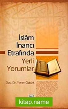 İslam İnancı Etrafında Yerli Yorumlar