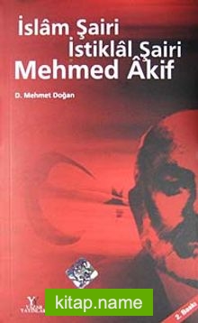 İslam Şairi İstiklal Şairi Mehmed Akif