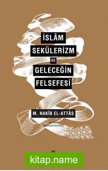 İslam, Sekülerizm Ve Geleceğin Felsefesi