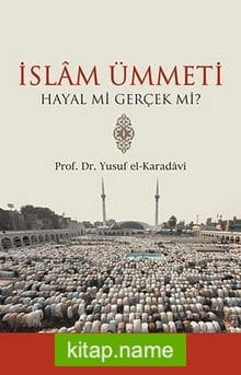 İslam Ümmeti Hayal mi Gerçek mi?