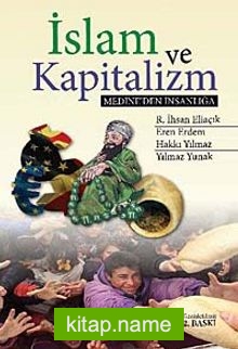 İslam ve Kapitalizm Medine’den İnsanlığa