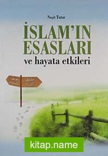 İslam’ın Esasları ve Hayata Etkileri