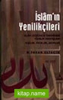 İslam’ın Yenilikçileri -III.Cilt- İslam Düşünce Tarihinde Yenilik Arayışları Kişiler, Fikirler, Akımlar