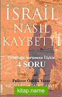 İsrail Nasıl Kaybetti? / Ortadoğu Sorununa İlişkin 4 Soru