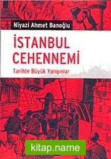 İstanbul Cehennemi Tarihte Büyük Yangınlar