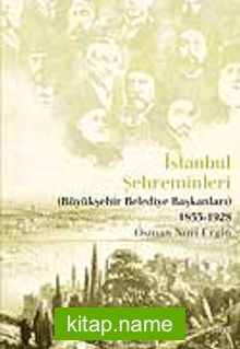 İstanbul Şehreminleri (Büyükşehir Belediye Başkanları) 1855-1928