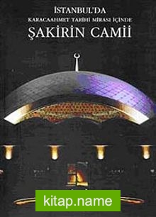 İstanbul’da Karacaahmet Tarihi Mirası İçinde Şakirin Camii