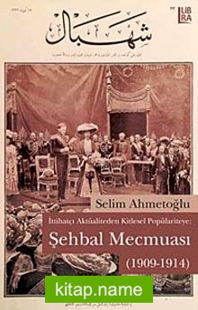 İttihatçı Aktüaliteden Kitlesel Popülariteye-Şehbal Mecmuası (1909-1914)