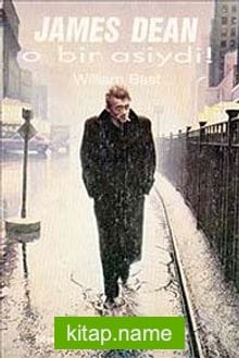 James Dean O Bir Asiydi